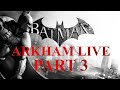 Batman: Arkham Series LIVE Playthrough Part 3 - Welcome to Arkham City