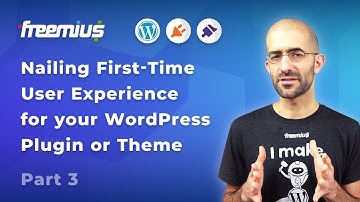 Nailing First-Time User Experience for Your WordPress Plugin or Theme - Part 3