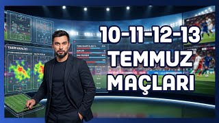 10-11-12-13 TEMMUZ 2026 MAÇLARI ( ÜCRETSİZ SEZON GRUBUNA MUTLAKA KATILIN )