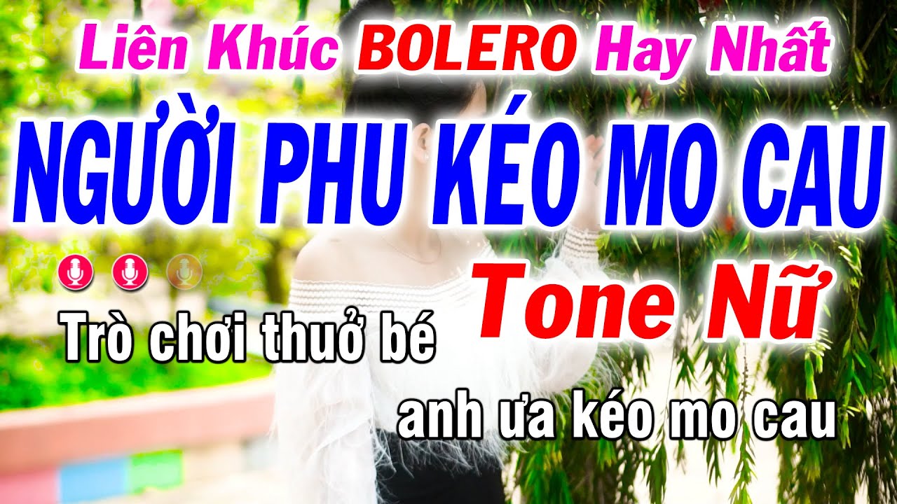 Karaoke LK Nửa Bài Tone Nữ | Người Phu Kéo Mo Cau -... - youtube