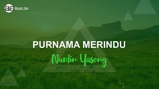 PURNAMA MERINDU - Nurdin Yaseng (Lirik dan Cover)