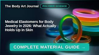 Medical Elastomers for Body Jewelry in 2026: What Actually Holds Up in Skin screenshot 2