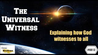 Episode 122, The Universal Witness Revisited