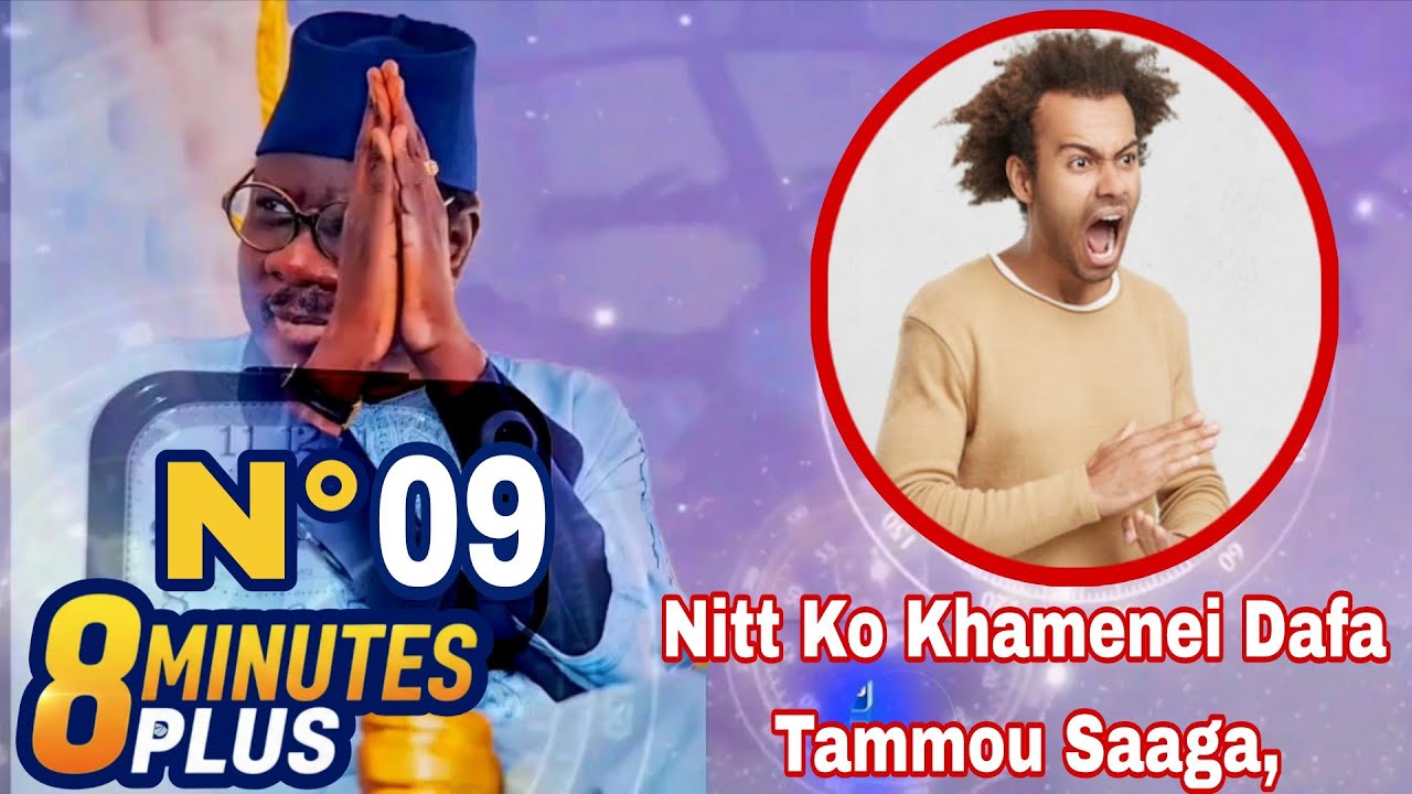8 Minutes Plus Avec Serigne Moustapha Sy UR - N°09 _ Nitt Ko Khamenei Dafa Taammu Di Saaga