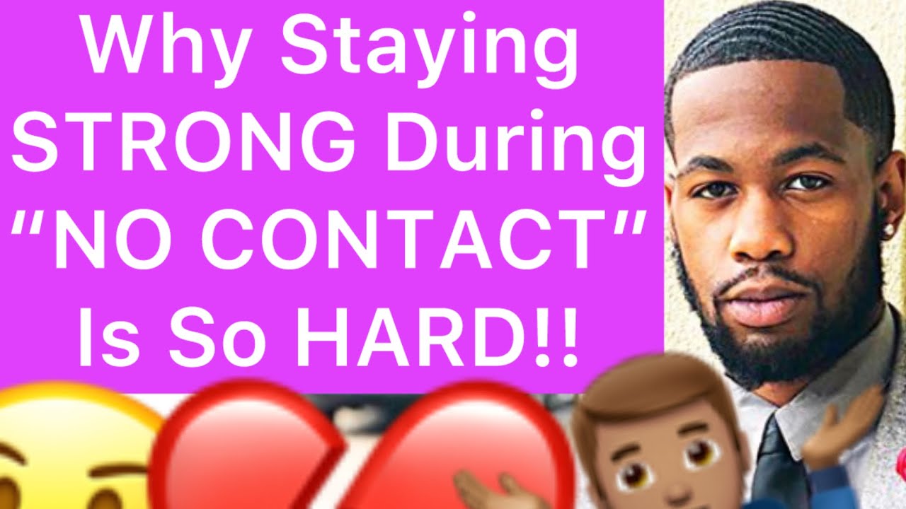 Why Staying STRONG During “NO CONTACT” Is So HARD!! (5 Reasons) - YouTube