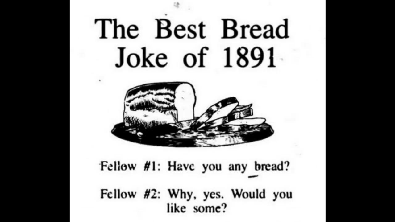 The Best Bread Joke of 1891 YouTube