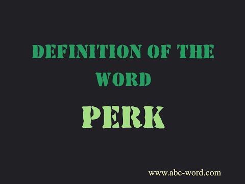 Definition of the word "Perk"