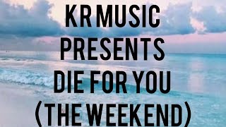 the weekend-die for you lyrics