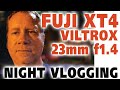 Fuji XT4 Viltrox 23mm f1.4 lens NIGHT VLOGGING