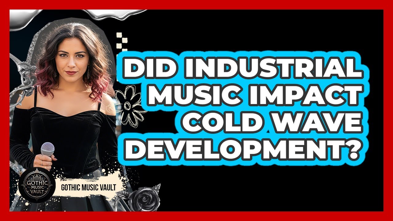Did Industrial Music Impact Cold Wave Development?