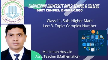 EUGSC, Class: 11, Sub: Higher Math, Lec: 3, Topic: Complex Number, Teacher: Md. Imran Hossain