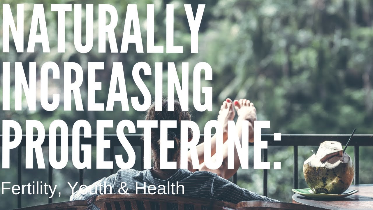 Tips for Naturally Increasing Progesterone 