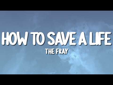 The Fray - How To Save A Life (Lyrics)