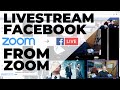 How to Stream Zoom on Facebook Live in 2 Ways: NOW and SCHEDULED