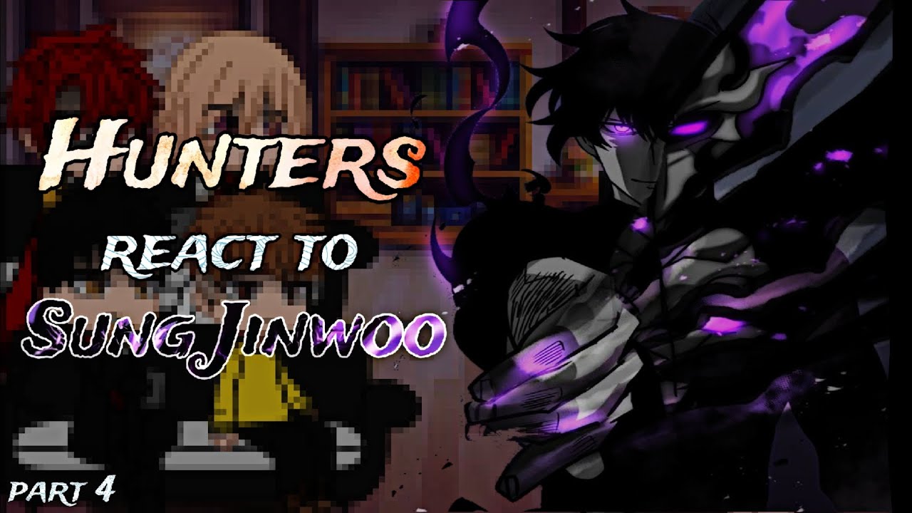 Hunters + Sung's Father react to Sung Jin-woo (National Hunters) || Monarch's Clash || Part 4