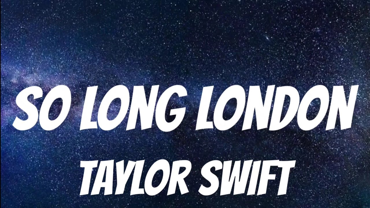 Taylor Swift So Long, London (Lyrics) YouTube