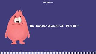 The Transfer Student V3 - Part 22 🛸 - Sleep Tight Stories - Bedtime Stories For Kids