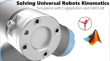 Solving Universal Robots Kinematics: Simulation with CoppeliaSim and MATLAB