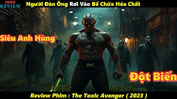 [Review Phim] Vô Tình Rơi Vào Bể Hóa Chất, Người Đàn Ông Sống Lại Với Siêu Năng Lực Đặc Biệt.