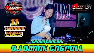 DJ OCAAK GASPOL 11 Februari 2025 GRAND DRAGON GASLAGE ANDRE BARAT