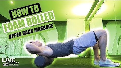 How To: Foam Roller Upper Back Massage
