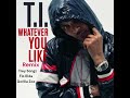 T.I. Feat. Trey Songz, Flo Rida &amp; Gorilla Zoe - Whatever You Like (Remix)