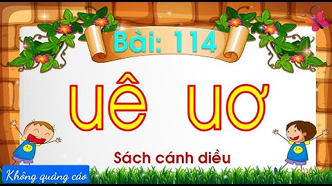 Bài 114: uê, ươ / Tiếng Việt 1/ Cánh diều/ Cô Phương Cánh diều #Cáchhọc: #xemđọccùngcô