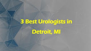 3 Best Urologists in Detroit, Michigan 2024 | Urinary Specialists