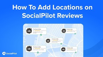 How To Add and Update Locations | Socialpilot Reviews Walkthrough