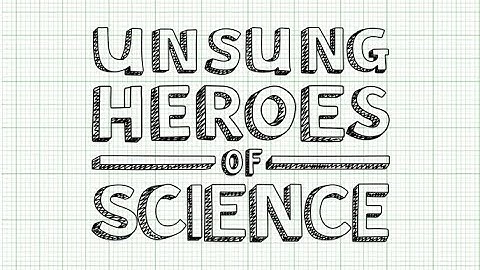 Unsung Heroes of Science