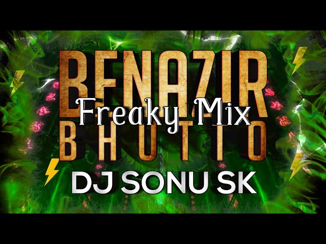 Benazir Bhutto - Freaky Mix - Dj Sonu Sk || Hyderabadi Bhutto 2024 class=