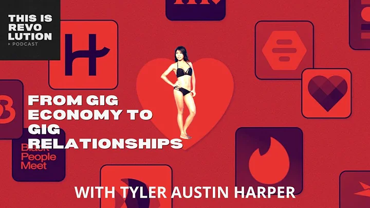 From Gig Economy to Gig Relationships ft Tyler Austin Harper