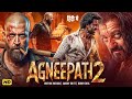 AGNEEPATH 2 Hrithik Roshan Sanjay Dutt Bobby Deol Kiara Advani New Bollywood Action Movie 2025