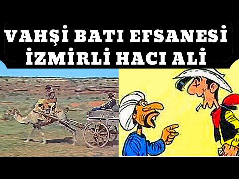 İzmirli HACI ALİ Nasıl VAHŞİ BATI Efsanesi Hi Jolly oldu?