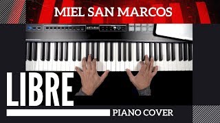 Libre | Miel San Marcos | Piano Cover