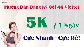 Hướng Dẫn Đăng Ký Gói 4G Viettel 1 Ngày 5K – Cực Nhanh, Cực Rẻ!