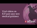 Viral videos on IUD pain spur new medical guidance