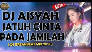 DJ Aisyah jatuh cinta pada Jamilah REMIX 2018