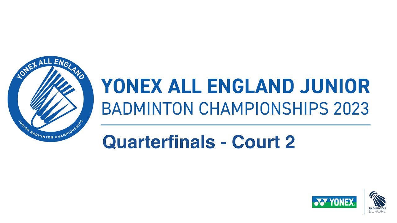 YONEX All England Junior Badminton Championships 2023 QF - Court 2