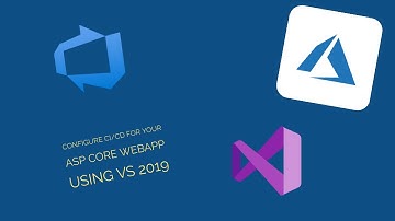 Tutorial Configure CI/CD for your ASP Core webapp using vs 2019