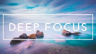 Music For Concentration And Focus While Studying - 4 Hours of Deep Focus Music