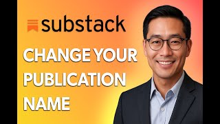 How To Change Your Publication Name On Substack [Quick Tutorial]