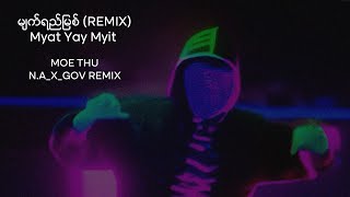 မျက်ရည်မြစ် (Myat Yay Myit) N.a_x_GOV Remix
