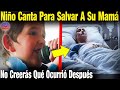 Niño Canta Para Salvar A Su Madre Sin Imaginar Lo Que Pasaría