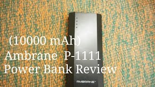 Ambrane P-1111 10,000mAh power bank in depth review