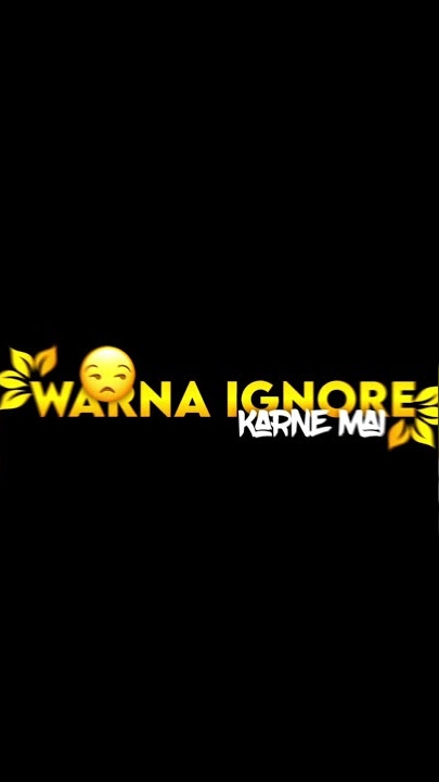 Warna Ignore Karne Mai Humne PHD Kar Rakhi Hai || Attitude Shayri Status