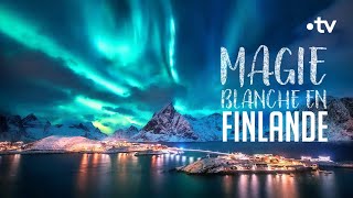 Magie blanche en Finlande  Échappées belles