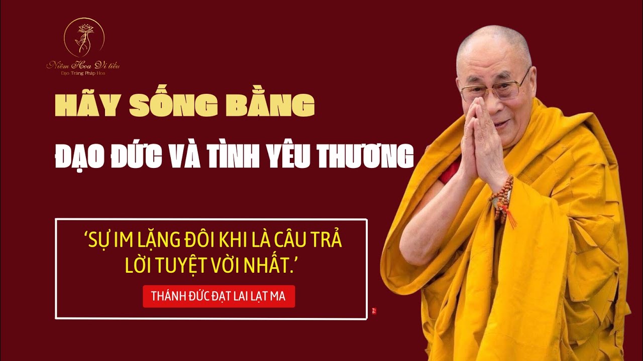 HÃY SỐNG BẰNG ĐẠO ĐỨC VÀ TÌNH YÊU THƯƠNG
