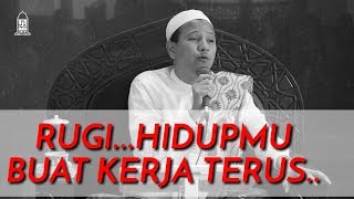 Rugi...Hidupmu Habis Untuk Kerja Terus !! Habib Novel Alaydrus