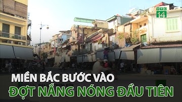 Miền Bắc bước vào đợt nắng nóng đầu tiên | VTC14